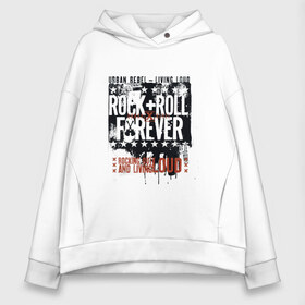 Женское худи Oversize хлопок с принтом RocknRoll Forever в Рязани, френч-терри — 70% хлопок, 30% полиэстер. Мягкий теплый начес внутри —100% хлопок | боковые карманы, эластичные манжеты и нижняя кромка, капюшон на магнитной кнопке | rocknroll forever | арт | меломан | музыка | надписи | рок навсегда | фанат