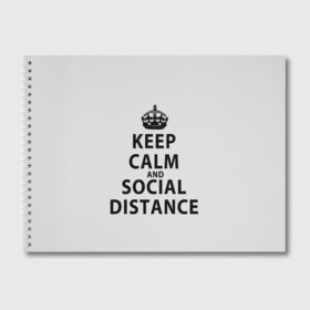 Альбом для рисования с принтом Keep Calm And Social Distance в Рязани, 100% бумага
 | матовая бумага, плотность 200 мг. | 2019 | biohazard | calm | china | coronavirus | covid 19 | inc | keep | ncov | ncov19 | ncov2019 | plague | survivor | virus | warning | вирус | дистанцию | коронавирус | соблюдай