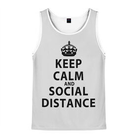 Мужская майка 3D с принтом Keep Calm And Social Distance в Рязани, 100% полиэстер | круглая горловина, приталенный силуэт, длина до линии бедра. Пройма и горловина окантованы тонкой бейкой | 2019 | biohazard | calm | china | coronavirus | covid 19 | inc | keep | ncov | ncov19 | ncov2019 | plague | survivor | virus | warning | вирус | дистанцию | коронавирус | соблюдай