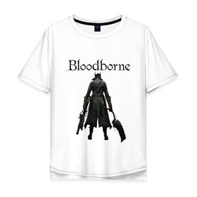 Мужская футболка хлопок Oversize с принтом Bloodborne. в Рязани, 100% хлопок | свободный крой, круглый ворот, “спинка” длиннее передней части | bloodborne | bloodborne 2 | esport | game | playstation | бладборн | игра | киберспорт | киберспортсмен | порождение крови