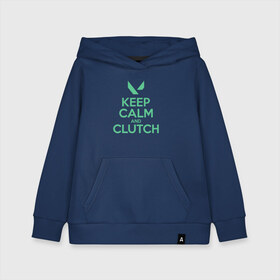 Детская толстовка хлопок с принтом KEEP CALM CLUTCH в Рязани, 100% хлопок | Круглый горловой вырез, эластичные манжеты, пояс, капюшен | breach | cs go | cypher | jett | league of legends | legends of runeterra | lol | omen | overwatch | phoenix | riot | riot games | sage | sona | sova | valorant | viper | валорант | кс го | лига легенд | лол