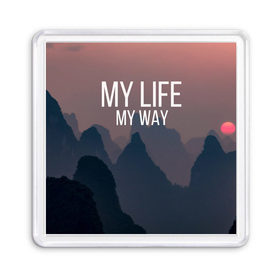 Магнит 55*55 с принтом My Life My Way в Рязани, Пластик | Размер: 65*65 мм; Размер печати: 55*55 мм | Тематика изображения на принте: my life | английский | горы | градиент | лес | мемы | мрак | мрачный | прикольные | пропасть | с надписями | серый | серьезные | со смыслом | страшный | тайга | темные | тьма | цитаты | черный