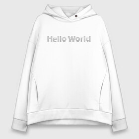 Женское худи Oversize хлопок с принтом Hello World! в Рязани, френч-терри — 70% хлопок, 30% полиэстер. Мягкий теплый начес внутри —100% хлопок | боковые карманы, эластичные манжеты и нижняя кромка, капюшон на магнитной кнопке | hello world | привет мир | программирование | хеллоу ворлд