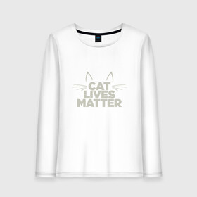 Женский лонгслив хлопок с принтом Cat Lives Matter в Рязани, 100% хлопок |  | animal | cat | cute | kitty | meow | друг | животные | киска | китти | кот | котенок | котик | кошечка | кошка | лев | леопард | милый | мур | мяу | надпись | пантера | питомец | рысь | текст | тигр | улыбка | фраза