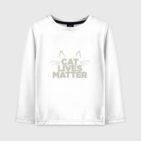 Детский лонгслив хлопок с принтом Cat Lives Matter в Рязани, 100% хлопок | круглый вырез горловины, полуприлегающий силуэт, длина до линии бедер | animal | cat | cute | kitty | meow | друг | животные | киска | китти | кот | котенок | котик | кошечка | кошка | лев | леопард | милый | мур | мяу | надпись | пантера | питомец | рысь | текст | тигр | улыбка | фраза