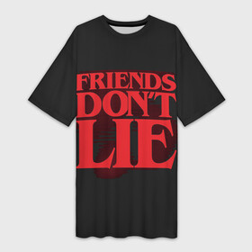 Платье-футболка 3D с принтом Friends Dont Lie в Рязани,  |  | 11 | demogorgon | dont | friends | lie | retro | stranger | things | дастин | дела | демогоргон | друзья | лгут | не | оди | одиннадцать | очень | ретро | стив | странные | хоппер | хоукинс