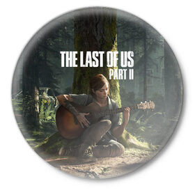 Значок с принтом The Last of Us part 2 в Рязани,  металл | круглая форма, металлическая застежка в виде булавки | day | ellie | games | joel | naughty dog | день | джоэл | игры | одни из нас | часть 2 | элли