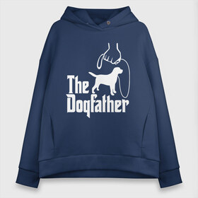 Женское худи Oversize хлопок с принтом The Dogfather - пародия в Рязани, френч-терри — 70% хлопок, 30% полиэстер. Мягкий теплый начес внутри —100% хлопок | боковые карманы, эластичные манжеты и нижняя кромка, капюшон на магнитной кнопке | godfather | крестный отец | лабрадор | ретривер | собака | собачник | хобби