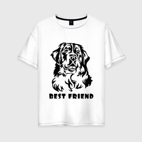 Женская футболка хлопок Oversize с принтом BEST FRIEND (Z) в Рязани, 100% хлопок | свободный крой, круглый ворот, спущенный рукав, длина до линии бедер
 | best friend | dog | doggie | doggy | друг человека | другу | кинолог | лабрадор | мохнатый | пес | пёсель | пёсик | подарок | подруге | собака | собакен | собаки | собачка | собачнику