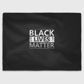 Плед 3D с принтом Black lives matter (Z) в Рязани, 100% полиэстер | закругленные углы, все края обработаны. Ткань не мнется и не растягивается | derek chauvin | george floyd | thomas lane | активисты | афро | дерек шовин | джордж флойд | жизни чёрных важны | надпись | общественное движение | текст | томас лэйн | трэйвон мартина | ту тао