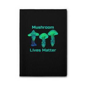 Обложка для автодокументов с принтом Mushroom Lives Matter в Рязани, натуральная кожа |  размер 19,9*13 см; внутри 4 больших “конверта” для документов и один маленький отдел — туда идеально встанут права | Тематика изображения на принте: black lives matter | lives matter | гриб | грибнику | грибной | грибы | грибы лозунг | грибы монстры | грибы надпись | грибы неон | грибы прикол | грибы текст | злые грибы | неоновые грибы | сбор грибов