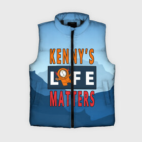 Женский жилет утепленный 3D с принтом Kenny s LIFE matters в Рязани,  |  | kenny | life matters | lives matter | south park | text | жизнь | кенни | маккормик | текст | фразы | южный парк