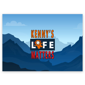 Поздравительная открытка с принтом Kennys LIFE matters в Рязани, 100% бумага | плотность бумаги 280 г/м2, матовая, на обратной стороне линовка и место для марки
 | Тематика изображения на принте: kenny | life matters | lives matter | south park | text | жизнь | кенни | маккормик | текст | фразы | южный парк