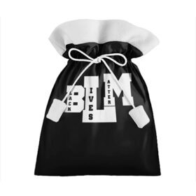 Подарочный 3D мешок с принтом Black Lives Matter в Рязани, 100% полиэстер | Размер: 29*39 см | Тематика изображения на принте: black | blm | lives | matter | жизни | жизнь