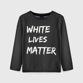 Детский лонгслив 3D с принтом White Lives Matter в Рязани, 100% полиэстер | длинные рукава, круглый вырез горловины, полуприлегающий силуэт
 | black | blm | lives | matter | white | wlm | белые | жизни | жизнь