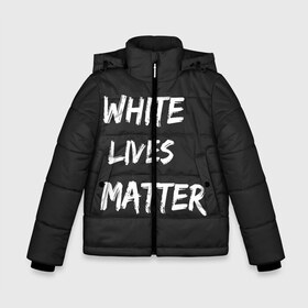 Зимняя куртка для мальчиков 3D с принтом White Lives Matter в Рязани, ткань верха — 100% полиэстер; подклад — 100% полиэстер, утеплитель — 100% полиэстер | длина ниже бедра, удлиненная спинка, воротник стойка и отстегивающийся капюшон. Есть боковые карманы с листочкой на кнопках, утяжки по низу изделия и внутренний карман на молнии. 

Предусмотрены светоотражающий принт на спинке, радужный светоотражающий элемент на пуллере молнии и на резинке для утяжки | black | blm | lives | matter | white | wlm | белые | жизни | жизнь