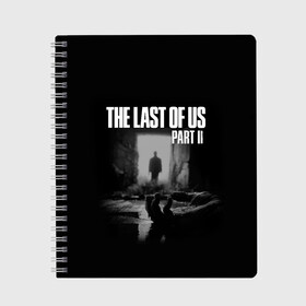 Тетрадь с принтом THE LAST OF US в Рязани, 100% бумага | 48 листов, плотность листов — 60 г/м2, плотность картонной обложки — 250 г/м2. Листы скреплены сбоку удобной пружинной спиралью. Уголки страниц и обложки скругленные. Цвет линий — светло-серый
 | game | horror | survival horror | the last | the last of us | the last of us remastered | игра | компьютерная игра | ласт | ласт оф | ласт оф ас | экшн