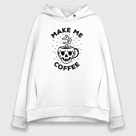 Женское худи Oversize хлопок с принтом Make me coffee в Рязани, френч-терри — 70% хлопок, 30% полиэстер. Мягкий теплый начес внутри —100% хлопок | боковые карманы, эластичные манжеты и нижняя кромка, капюшон на магнитной кнопке | barista | cofe | cofee | coffe | coffee | бариста | кофе