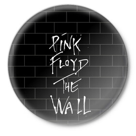 Значок с принтом PINK FLOYD в Рязани,  металл | круглая форма, металлическая застежка в виде булавки | pink floyd | the wall | пинк флоид | стена