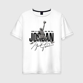 Женская футболка хлопок Oversize с принтом MICHAEL JORDAN в Рязани, 100% хлопок | свободный крой, круглый ворот, спущенный рукав, длина до линии бедер
 | jordan | michael | michael jordan | nba | баскетбол | баскетболист | джордан | защитник | майкл | майкл джордан | нба