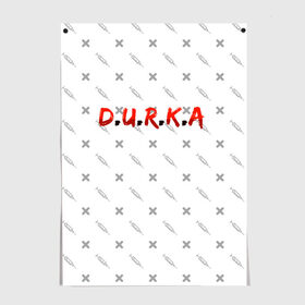 Постер с принтом D.U.R.K.A | 2-Стороняя в Рязани, 100% бумага
 | бумага, плотность 150 мг. Матовая, но за счет высокого коэффициента гладкости имеет небольшой блеск и дает на свету блики, но в отличии от глянцевой бумаги не покрыта лаком | Тематика изображения на принте: d.u.r.k.a | 2 стороняя | durka ebat | доктор | дурка | дурка санитар | дурка санитар мем | мем про санитара. | психиатрическая больница | санитар | скорая помощь | ты как из палаты сбежал | уважаемый