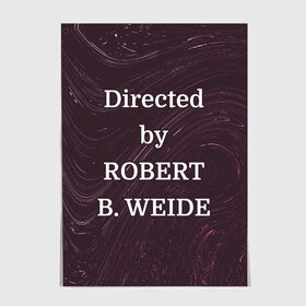 Постер с принтом Directed by ROBERT B. WEIDE в Рязани, 100% бумага
 | бумага, плотность 150 мг. Матовая, но за счет высокого коэффициента гладкости имеет небольшой блеск и дает на свету блики, но в отличии от глянцевой бумаги не покрыта лаком | directed | directed by | mem | meme | memes | robert | weide | бай | вейд | вейде | директ | директед | заставка | интернет | кино | мем | мемы | прикол | приколы | режиссер | роберт | титры | фильмы | юмор