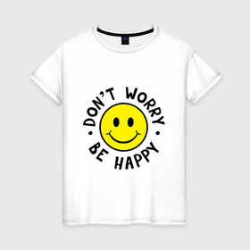 Женская футболка хлопок с принтом DONT WORRY BE HAPPY в Рязани, 100% хлопок | прямой крой, круглый вырез горловины, длина до линии бедер, слегка спущенное плечо | Тематика изображения на принте: bob marley | dont worry | face | happy | jamayka | music | smile | боб марли | веселье | музыка | не парься | смайлик | счастье | цитаты