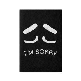 Обложка для паспорта матовая кожа с принтом Sorry not sorry в Рязани, натуральная матовая кожа | размер 19,3 х 13,7 см; прозрачные пластиковые крепления | 