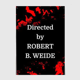 Постер с принтом Directed by ROBERT B. WEIDE в Рязани, 100% бумага
 | бумага, плотность 150 мг. Матовая, но за счет высокого коэффициента гладкости имеет небольшой блеск и дает на свету блики, но в отличии от глянцевой бумаги не покрыта лаком | directed | directed by | mem | meme | memes | robert | weide | бай | вейд | вейде | директ | директед | заставка | интернет | кино | мем | мемы | прикол | приколы | режиссер | роберт | титры | фильмы | юмор