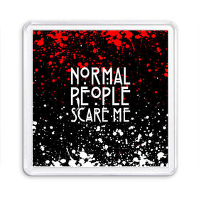 Магнит 55*55 с принтом Normal People Scare Me. в Рязани, Пластик | Размер: 65*65 мм; Размер печати: 55*55 мм | american horror story | games | normal people scare me | аутизм | документальный фильм об аутизме | игры | кино | люди | нормал пипл скар ми | очень странные дела | фильмы