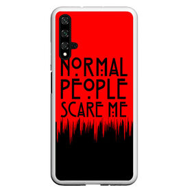 Чехол для Honor 20 с принтом Normal People Scare Me. в Рязани, Силикон | Область печати: задняя сторона чехла, без боковых панелей | american horror story | games | normal people scare me | аутизм | документальный фильм об аутизме | игры | кино | люди | нормал пипл скар ми | очень странные дела | фильмы