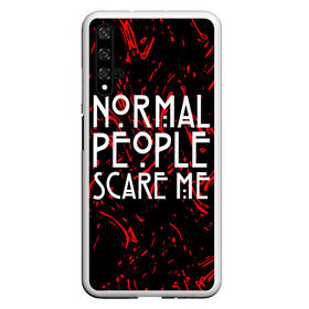 Чехол для Honor 20 с принтом Normal People Scare Me. в Рязани, Силикон | Область печати: задняя сторона чехла, без боковых панелей | Тематика изображения на принте: american horror story | games | normal people scare me | аутизм | документальный фильм об аутизме | игры | кино | люди | нормал пипл скар ми | очень странные дела | фильмы