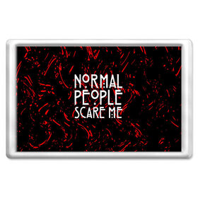 Магнит 45*70 с принтом Normal People Scare Me. в Рязани, Пластик | Размер: 78*52 мм; Размер печати: 70*45 | american horror story | games | normal people scare me | аутизм | документальный фильм об аутизме | игры | кино | люди | нормал пипл скар ми | очень странные дела | фильмы