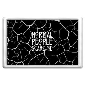 Магнит 45*70 с принтом Normal People Scare Me. в Рязани, Пластик | Размер: 78*52 мм; Размер печати: 70*45 | american horror story | games | normal people scare me | аутизм | документальный фильм об аутизме | игры | кино | люди | нормал пипл скар ми | очень странные дела | фильмы