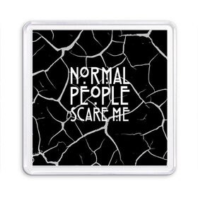 Магнит 55*55 с принтом Normal People Scare Me. в Рязани, Пластик | Размер: 65*65 мм; Размер печати: 55*55 мм | american horror story | games | normal people scare me | аутизм | документальный фильм об аутизме | игры | кино | люди | нормал пипл скар ми | очень странные дела | фильмы