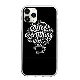 Чехол для iPhone 11 Pro Max матовый с принтом Coffee makes everything better в Рязани, Силикон |  | 