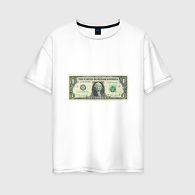 Женская футболка хлопок Oversize с принтом One dollar в Рязани, 100% хлопок | свободный крой, круглый ворот, спущенный рукав, длина до линии бедер
 | bill | dollar | one | богатство | деньги | доллары | монеты | один | сша