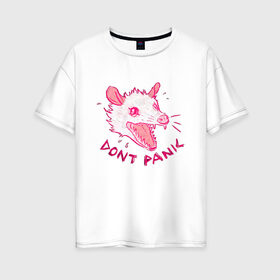 Женская футболка хлопок Oversize с принтом Не паникуй в Рязани, 100% хлопок | свободный крой, круглый ворот, спущенный рукав, длина до линии бедер
 | dont painc | крыса | мышь | опоссум | паника