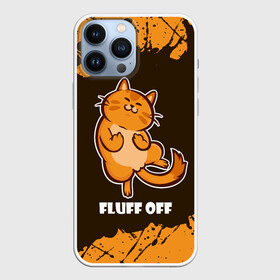 Чехол для iPhone 13 Pro Max с принтом КОТ   FLUFF OFF   Отвали в Рязани,  |  | cat | cats | fluff | kitten | kitty | off | иди | кот | котенок | котик | котики | коты | котята | кошечка | кошечки | кошка | кошки | мем | мемы | отвали | отстань | пошел | прикол | приколы | уйди