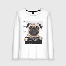 Женский лонгслив хлопок с принтом Bad Puggy в Рязани, 100% хлопок |  | animal | art | dog | nameplate | pug | арт | животное | мопс | собака | табличка