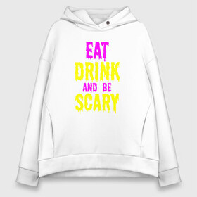 Женское худи Oversize хлопок с принтом Eat Drink and be scary в Рязани, френч-терри — 70% хлопок, 30% полиэстер. Мягкий теплый начес внутри —100% хлопок | боковые карманы, эластичные манжеты и нижняя кромка, капюшон на магнитной кнопке | 31 октября | halloween | halowen | ведьма | день всех святых | джек | костюм | кровь | лого | монстр | надпись | праздник | приведение | призрак | светильник | символ | страшная | тыква | ужасы | хеллоуин | хеллуин