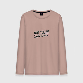 Мужской лонгслив хлопок с принтом Not today Satan в Рязани, 100% хлопок |  | Тематика изображения на принте: not today satan | дьявол | надпись на английском | не сегодня сатана | нечисть | прикол | прикольная надпись | сатана