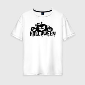 Женская футболка хлопок Oversize с принтом Halloween в Рязани, 100% хлопок | свободный крой, круглый ворот, спущенный рукав, длина до линии бедер
 | 31 октября | halloween | halowen | ведьма | день всех святых | джек | костюм | кровь | лого | монстр | надпись | праздник | приведение | призрак | светильник | символ | страшная | тыква | ужасы | хеллоуин | хеллуин