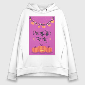 Женское худи Oversize хлопок с принтом Pumpkin Party в Рязани, френч-терри — 70% хлопок, 30% полиэстер. Мягкий теплый начес внутри —100% хлопок | боковые карманы, эластичные манжеты и нижняя кромка, капюшон на магнитной кнопке | гирлянда | праздник | сладости или жизнь | тыквы | хэллоуин