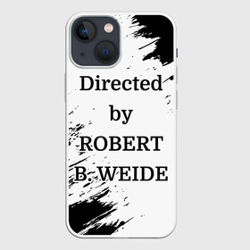 Чехол для iPhone 13 mini с принтом Directed by ROBERT B. WEIDE в Рязани,  |  | directed | directed by | mem | meme | memes | robert | weide | бай | вейд | вейде | директ | директед | заставка | интернет | кино | мем | мемы | прикол | приколы | режиссер | роберт | титры | фильмы | юмор