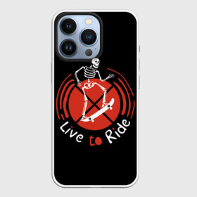 Чехол для iPhone 13 Pro с принтом Live to Ride в Рязани,  |  | art | inscription | skate | skateboard | skeleton | арт | надпись | скейт | скейтборд | скелет