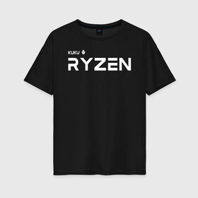 Женская футболка хлопок Oversize с принтом Kuku Ryzen в Рязани, 100% хлопок | свободный крой, круглый ворот, спущенный рукав, длина до линии бедер
 | amd | amd ryzen | cpu | intel | kukuryzen | radeon | ryzen | zen | кукурузен | процессор | райзен | рузен | рязань | цпу