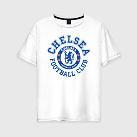 Женская футболка хлопок Oversize с принтом Chelsea FC в Рязани, 100% хлопок | свободный крой, круглый ворот, спущенный рукав, длина до линии бедер
 | blue | chelsea | club | english | fc | football | london | retirees | soccer | английский | клуб | лондон | пенсионеры | синие | фк | футбол | футбольный | челси