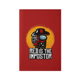 Обложка для паспорта матовая кожа с принтом Red Is The Impostor в Рязани, натуральная матовая кожа | размер 19,3 х 13,7 см; прозрачные пластиковые крепления | Тематика изображения на принте: among | among us | crewmate | dead | game | impistor | red | redemption | space | us | vote | выживший | игра | космос | красный | невиновный | предатель | самозванец