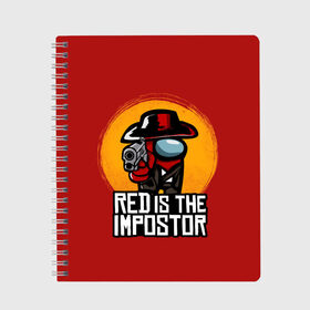 Тетрадь с принтом Red Is The Impostor в Рязани, 100% бумага | 48 листов, плотность листов — 60 г/м2, плотность картонной обложки — 250 г/м2. Листы скреплены сбоку удобной пружинной спиралью. Уголки страниц и обложки скругленные. Цвет линий — светло-серый
 | among | among us | crewmate | dead | game | impistor | red | redemption | space | us | vote | выживший | игра | космос | красный | невиновный | предатель | самозванец